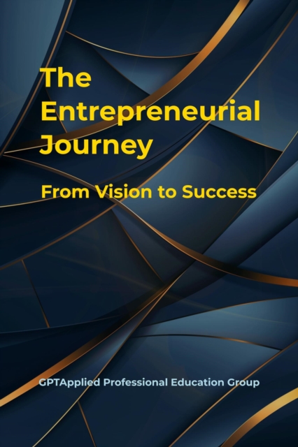 Entrepreneurial Journey: From Vision to Success