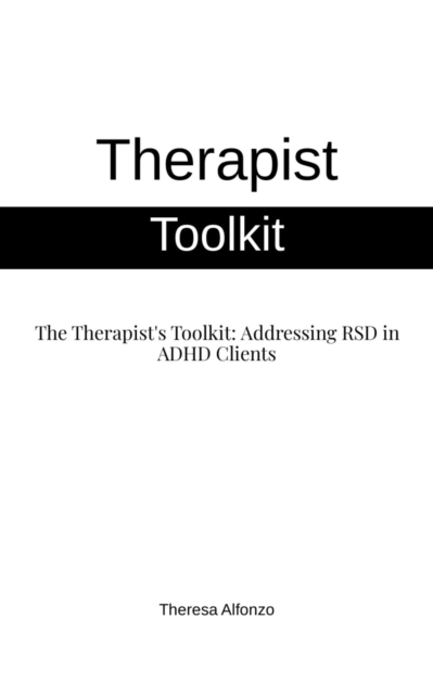 Therapist Toolkit - Addressing RSD in ADHD Clients