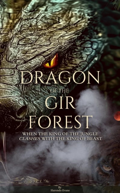 Dragon of the Gir Forest: When the King of the Jungle Clashes With the King of Beast