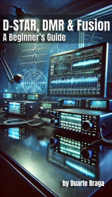 D-STAR, DMR & Fusion  A Beginner's Guide
