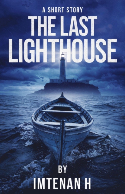 Last Lighthouse : Fictional Short story about Mystery and Drama