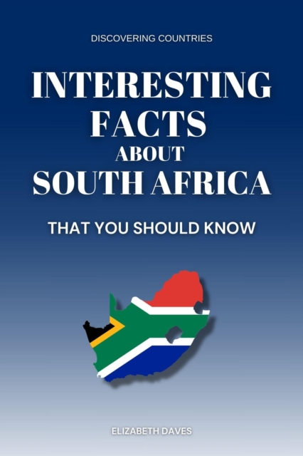 Interesting Facts About South Africa That You Should Know