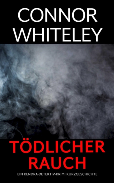 todlicher Rauch: ein Kendra-Detektiv-Krimi Kurzgeschichte