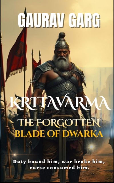 Kritavarma: The Forgotten Blade of Dwarka