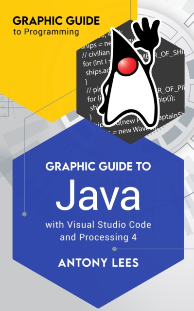 Graphic Guide to Java With Visual Studio Code and Processing 4