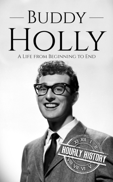 Buddy Holly: A Life from Beginning to End