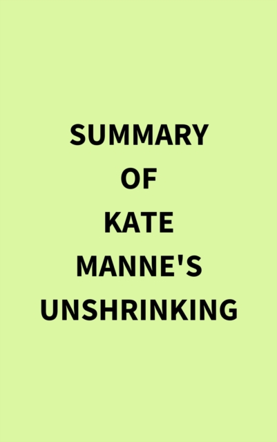 Summary of Kate Manne's Unshrinking