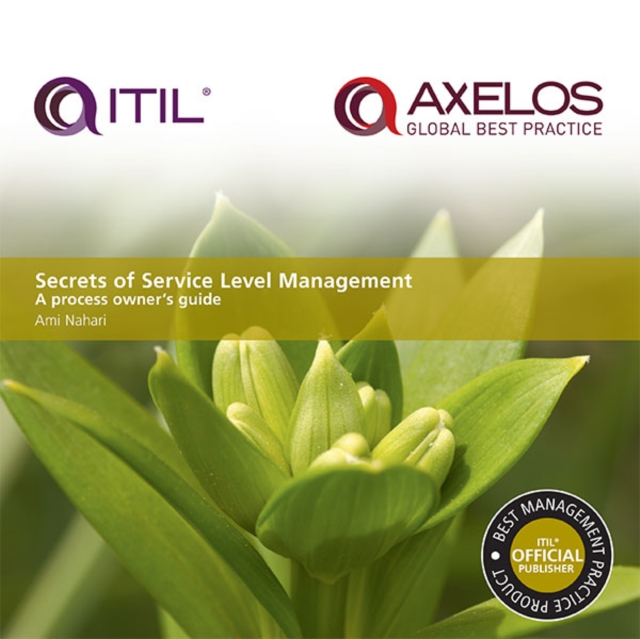Secrets of Service Level Management: A process owner's guide