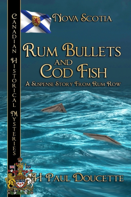 Rum Bullets and Cod Fish, Canadian Historical Mysteries: Nova Scotia