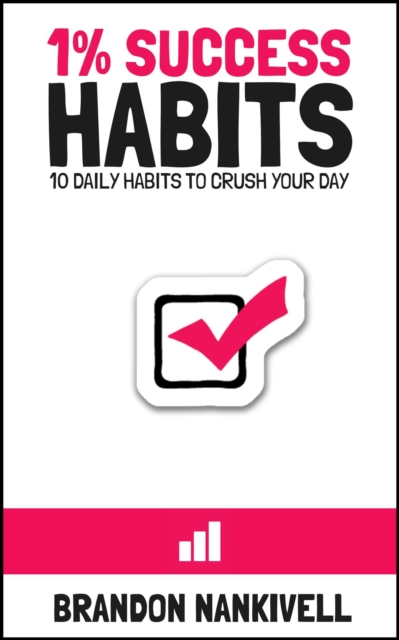 1% Success Habits: 10 Daily Habits to Crush Your Day