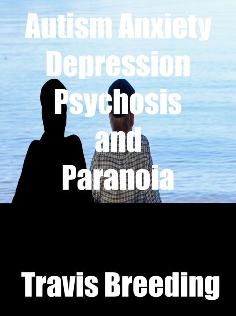 Autism Anxiety Depression Psychosis and Paranoia