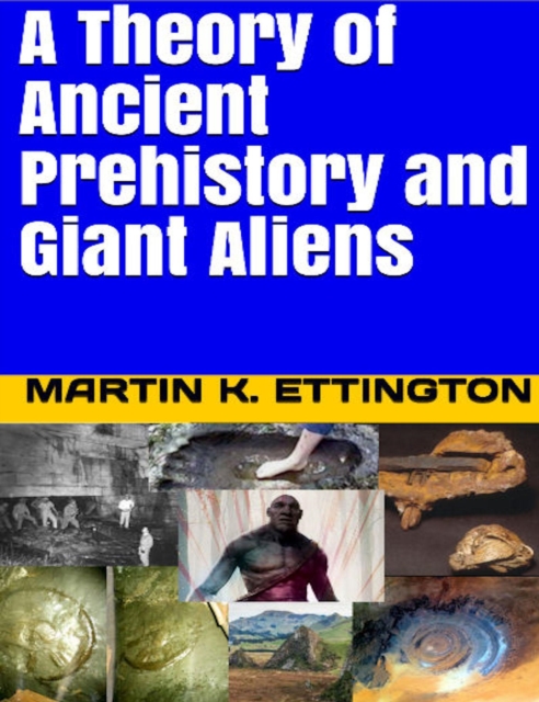 Theory of Ancient Prehistory and Giant Aliens