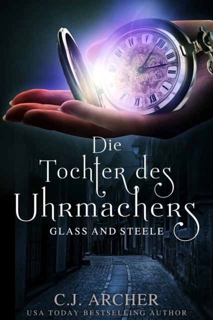 Die Tochter des Uhrmachers: Glass & Steele