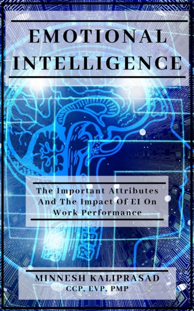 Emotional Intelligence - The Important Attributes and the Impact of EI on Work Performance