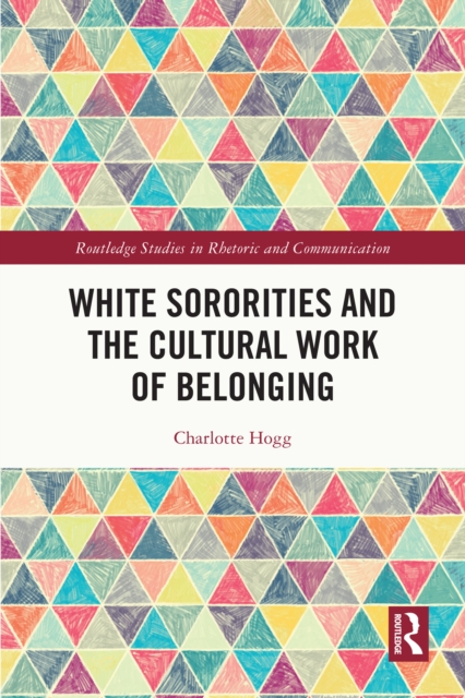 White Sororities and the Cultural Work of Belonging