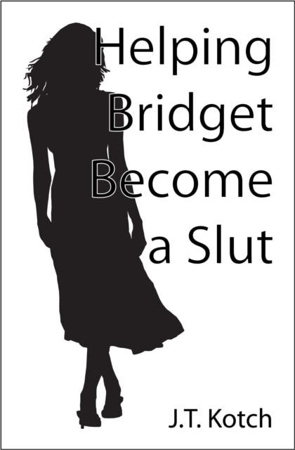 Helping Bridget Become a Slut