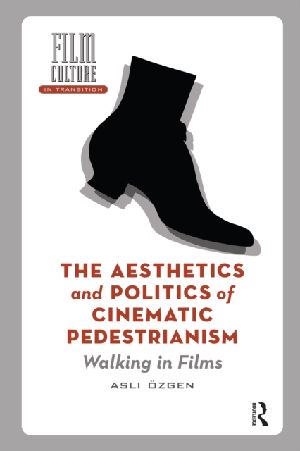 Aesthetics and Politics of Cinematic Pedestrianism