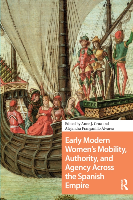 Early Modern Women's Mobility, Authority, and Agency Across the Spanish Empire