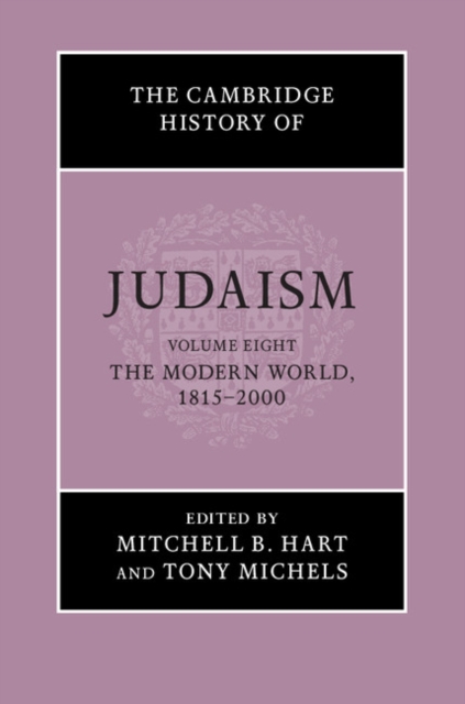 Cambridge History of Judaism: Volume 8, The Modern World, 1815-2000