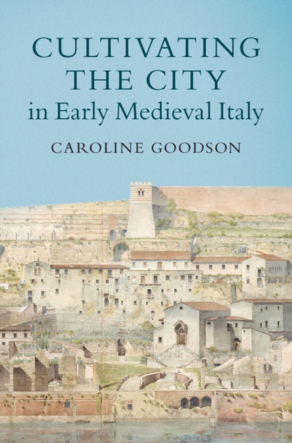 Cultivating the City in Early Medieval Italy