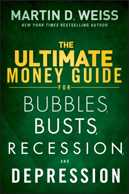Ultimate Money Guide for Bubbles, Busts, Recession and Depression