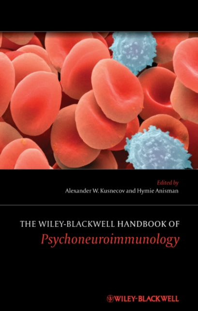 Wiley-Blackwell Handbook of Psychoneuroimmunology