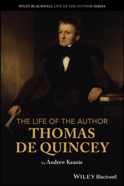 Life of the Author: Thomas De Quincey