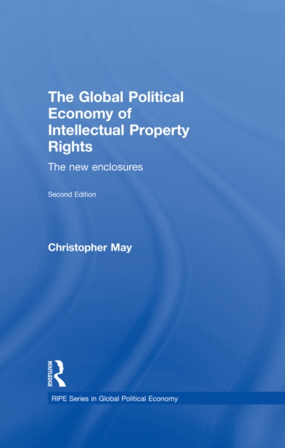 Global Political Economy of Intellectual Property Rights, 2nd ed