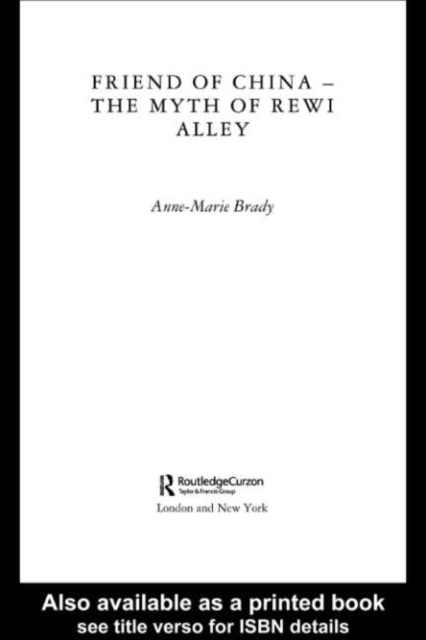 Friend of China - The Myth of Rewi Alley