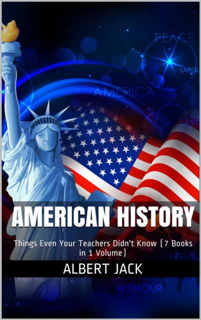 American History: Things That Even Your Teachers Didn't Know