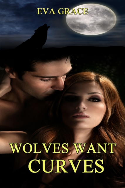 Wolves Want Curves (BBW Paranormal Erotic Romance - Werewolf Mate)
