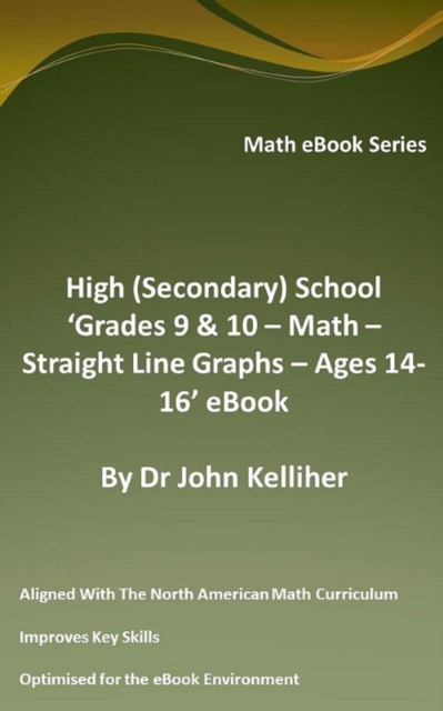 High (Secondary School) 'Grades 9 & 10 - Math - Straight Line Graphs - Ages 14-16' eBook