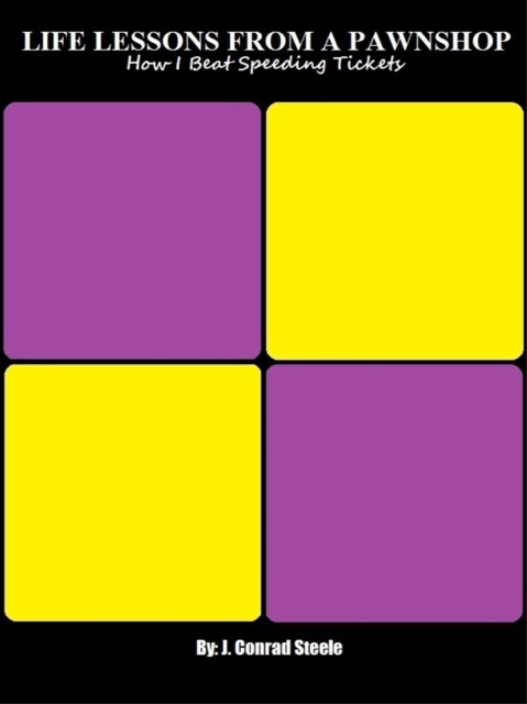 LIfe Lessons from a Pawn Shop: How I Beat Speeding Tickets