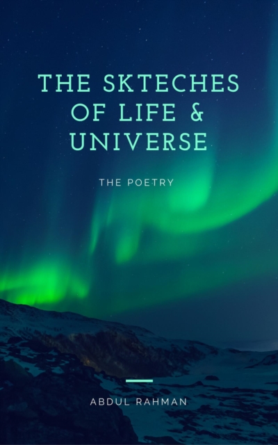 Sketches of Life and Universe