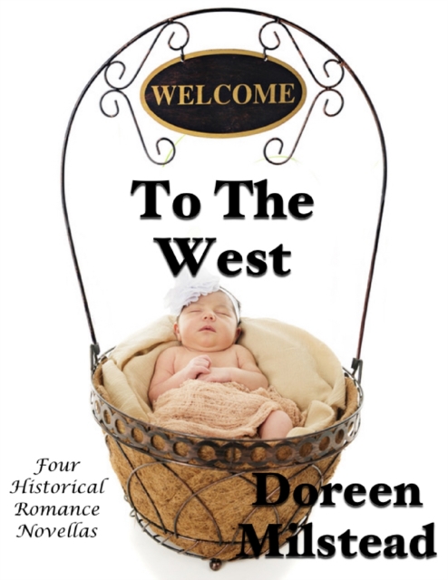 Welcome to the West: Four Historical Romance Novellas