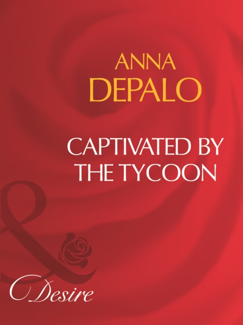 Captivated By The Tycoon (Mills & Boon Desire)