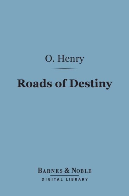 Roads of Destiny (Barnes & Noble Digital Library)