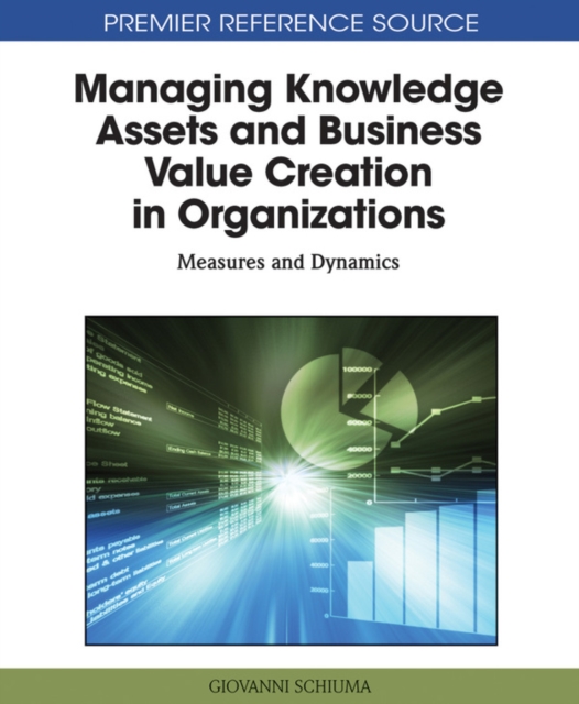 Managing Knowledge Assets and Business Value Creation in Organizations: Measures and Dynamics