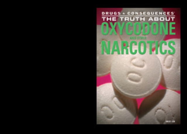 Truth About Oxycodone and Other Narcotics