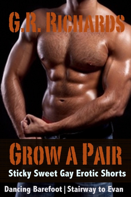 Grow A Pair: Sticky Sweet Gay Erotic Shorts