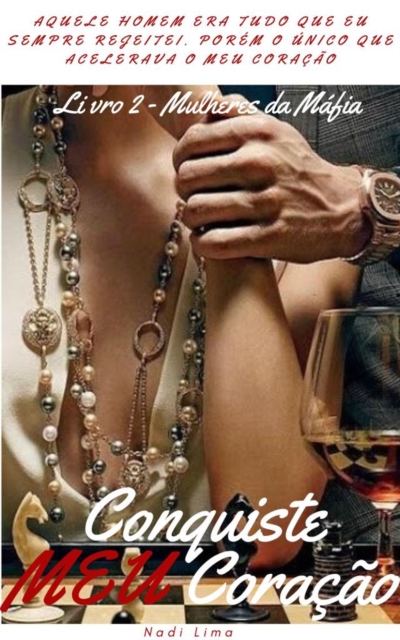 Conquiste Meu Coração - Livro 2 - Série Mulheres da Máfia