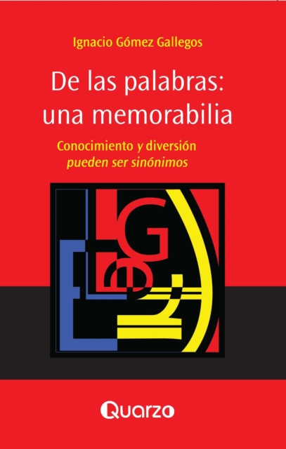 De las palabras: una memorabilia. Conocimiento y diversion pueden ser sinonimos.