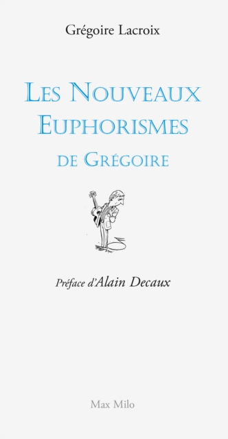 Les nouveaux euphorismes de Grégoire. Tome 2
