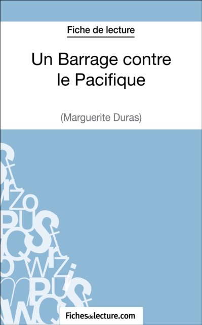 Un Barrage contre le Pacifique - Margueritte Duras (Fiche de lecture)