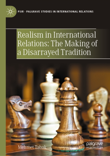 Realism in International Relations: The Making of a Disarrayed Tradition