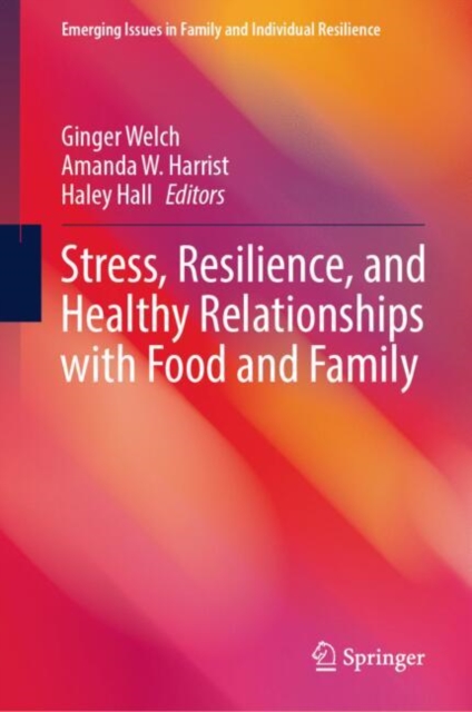 Stress, Resilience, and Healthy Relationships with Food and Family