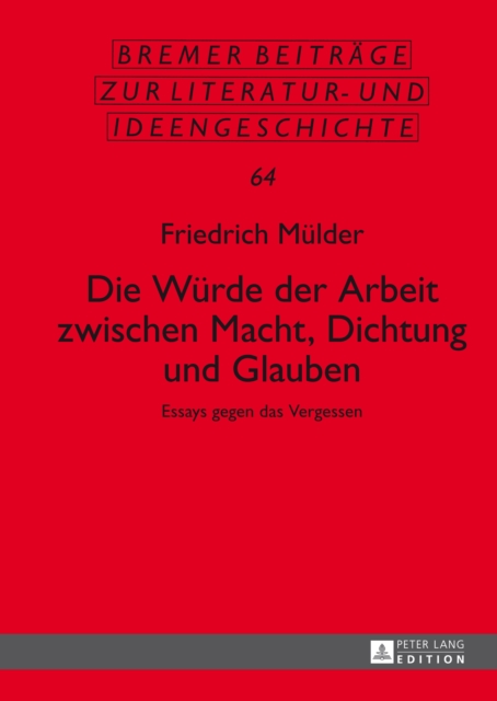 Die Wuerde der Arbeit zwischen Macht, Dichtung und Glauben