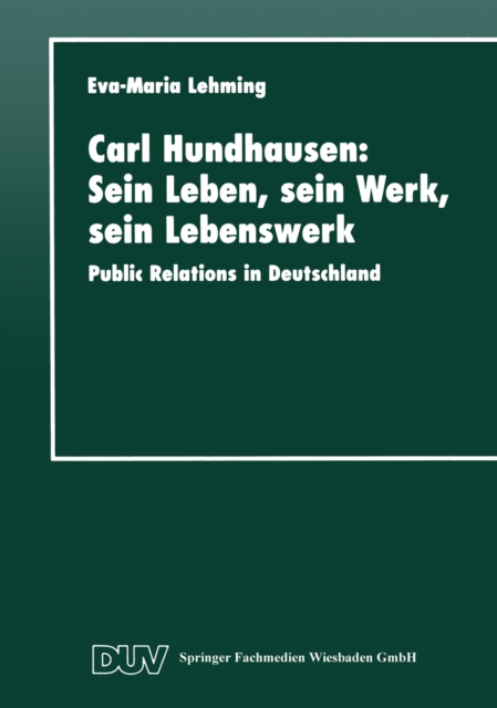 Carl Hundhausen: Sein Leben, sein Werk, sein Lebenswerk