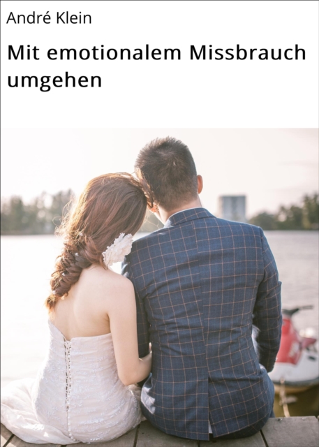 Mit emotionalem Missbrauch umgehen