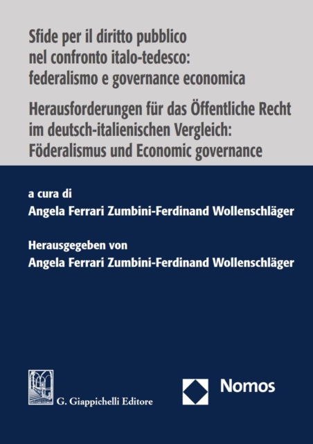 Sfide per il diritto pubblico nel confronto italo-tedesco: federalismo e governance economica | Herausforderungen für das Öffentliche Recht  im deutsch-italienischen Vergleich: Föderalismus und Economic governance